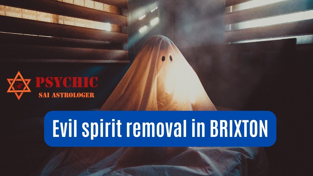 evil spirit removal expert in brixton