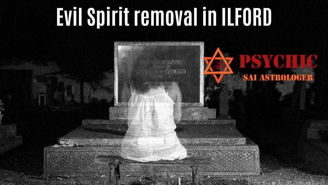 evil spirit removal expert in ilford